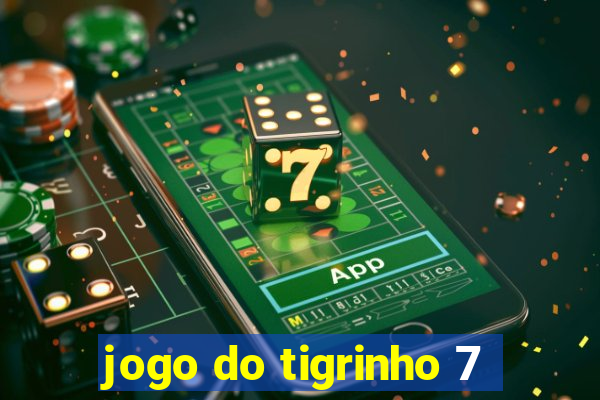 jogo do tigrinho 7
